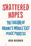 Shattered Hopes Obama's Failure to Broker Israeli-Palestinian Peace,1781681201,9781781681206