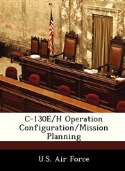 C-130E/H Operation Configuration/Mission Planning,1249144647,9781249144649