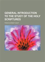 General introduction to the study of the Holy Scriptures,1154714772,9781154714777