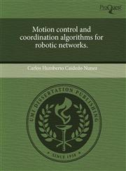 Motion control and coordination algorithms for robotic networks.,1244039039,9781244039032