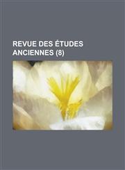 Revue Des Etudes Anciennes (8 ),1234437031,9781234437039