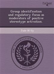Group identification and regulatory focus as moderators of positive stereotype activation.,1243528591,9781243528599