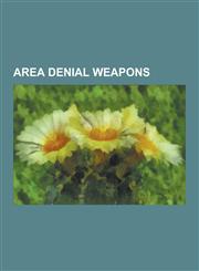 Area Denial Weapons Naval Mine, Non-Lethal Weapon, Caltrop, Booby Trap, Anti-Personnel Mine, Anti-Tank Mine, Submarine Mines in U.S. Harbo,1230639276,9781230639277