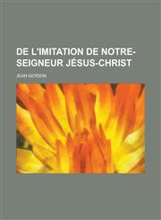 de L'Imitation de Notre-Seigneur Jesus-Christ,123440589X,9781234405892