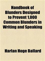 Handbook of Blunders Designed to Prevent 1,000 Common Blunders in Writing and Speaking,1154480054,9781154480054