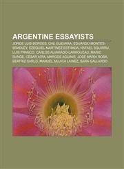 Argentine essayists Jorge Luis Borges, Che Guevara, Eduardo Montes-Bradley, Ezequiel Martínez Estrada, Rafael Squirru, Luis Franco,1156007224,9781156007228
