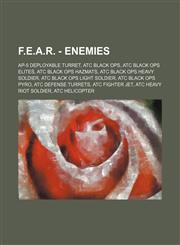 F.E.A.R. - Enemies AP-5 Deployable Turret, ATC Black Ops, ATC Black Ops Elites, ATC Black Ops Hazmats, ATC Black Ops Heavy Soldier, ATC Black Ops Light Soldier, ATC Black Ops Pyro, ATC Defense Turrets, ATC Fighter Jet, ATC Heavy Riot Soldier, ATC Helicop,1234723816,9781234723811