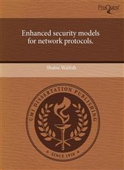 Enhanced Security Models for Network Protocols.,124350529X,9781243505293