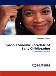 Socio-Economic Correlate of Early Childbearing,383834216X,9783838342160