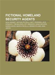 Fictional Homeland Security agents Noah Bennet, Nathan Petrelli, Matt Parkman, Jack Donaghy, Tom Baldwin, Spy Smasher, Diana Skouris,1155184637,9781155184630