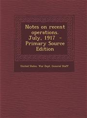Notes on Recent Operations. July, 1917 - Primary Source Edition,1294403621,9781294403623