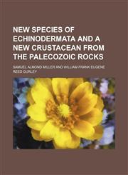 New species of Echinodermata and a new crustacean from the palecozoic rocks,1151322067,9781151322067