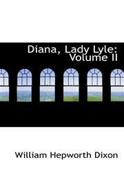 Diana, Lady Lyle Volume II,1103857967,9781103857968