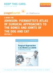 Piermattei's Atlas of Surgical Approaches to the Bones and Joints of the Dog and Cat Pageburst E-Book on Vital Source (Retail Access Card) 5th Edition,1455746576,9781455746576