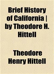 Brief History of California | by Theodore H. Hittell,1153306301,9781153306300