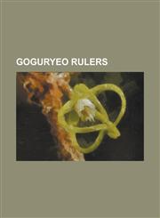 Goguryeo Rulers Anjang of Goguryeo, Anwon of Goguryeo, Bojang of Goguryeo, Bongsang of Goguryeo, Chadae of Goguryeo, Daemusin of Gogur,1155622243,9781155622248
