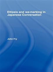 Ellipsis and Wa-Marking in Japanese Conversation,0415967643,9780415967648