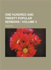 One Hundred and Twenty Popular Sermons (Volume 3),1153927225,9781153927222