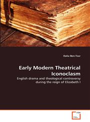Early Modern Theatrical Iconoclasm,3639365771,9783639365771