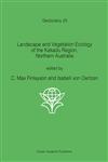 Landscape and Vegetation Ecology of the Kakadu Region, Northern Australia,0792337700,9780792337706