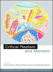 Critical Realism and Marxism,0415250137,9780415250139