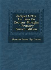 Jacques Ortis, Les Fous Du Docteur Miraglia,1289461384,9781289461386