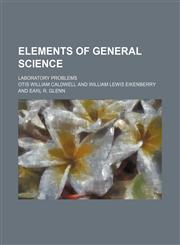 Elements of general science; laboratory problems,1150883537,9781150883538