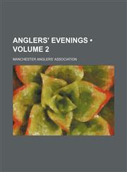 Anglers' Evenings (Volume 2),1154263436,9781154263435