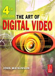 The Art of Digital Video 4th Edition,024052005X,9780240520056