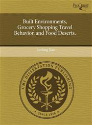 Built Environments, Grocery Shopping Travel Behavior, and Food Deserts.,1243537116,9781243537119