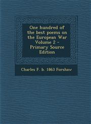 One Hundred of the Best Poems on the European War Volume 2 - Primary Source Edition,1287952054,9781287952053