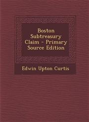 Boston Subtreasury Claim - Primary Source Edition,1287683592,9781287683599