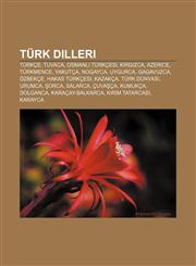 Türk dilleri Türkçe, Tuvaca, Osmanlı Türkçesi, Kırgızca, Azerice, Türkmence, Yakutça, Nogayca, Uygurca, Gagavuzca, Özbekçe, Hakas Türkçesi,1232936324,9781232936329