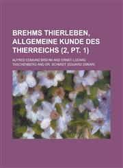 Brehms Thierleben, Allgemeine Kunde Des Thierreichs (2, PT. 1),1153539454,9781153539456
