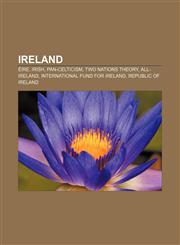 Ireland Éire, Irish, Pan-Celticism, Two Nations Theory, All-Ireland, International Fund for Ireland, Republic of Ireland,1157068049,9781157068044