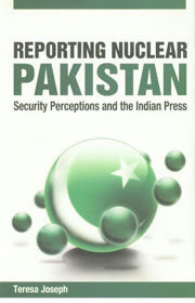 Reporting Nuclear Pakistan Security Perceptions and the Indian Press 1st Published,8184050445,9788184050448