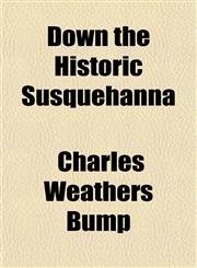 Down the Historic Susquehanna,115468637X,9781154686371