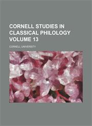 Cornell studies in classical philology Volume 13,1154337103,9781154337105