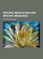 Specific Medication and Specific Medicines,1230323465,9781230323466