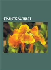 Statistical Tests Likelihood-Ratio Test, Analysis of Variance, Kolmogorov-Smirnov Test, Kuiper's Test, Optimal Design, Student's T-Test,,1230586725,9781230586724