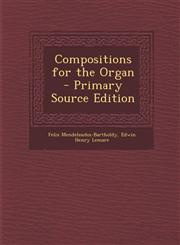 Compositions for the Organ - Primary Source Edition,1295292203,9781295292202