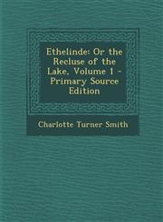 Ethelinde Or the Recluse of the Lake, Volume 1 - Primary Source Edition,1295017903,9781295017904