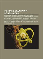 Lorraine geography Introduction Meurthe-et-Moselle geography stubs, Meuse geography stubs, Moselle geography stubs, Vosges geography stubs,1157377955,9781157377955
