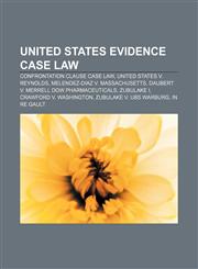United States evidence case law Confrontation Clause case law, United States v. Reynolds, Melendez-Diaz v. Massachusetts,1155502817,9781155502816