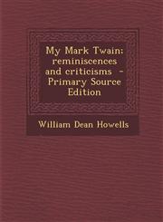 My Mark Twain; Reminiscences and Criticisms - Primary Source Edition,1293639311,9781293639313