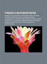 French biographers Marquis de Condorcet, Henri Barbusse, Benjamin Fondane, Henry-Louis de La Grange, Pierre Klossowski, Uc de Saint Circ,1157480683,9781157480686