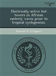 Electrically-active hot towers in African easterly waves prior to tropical cyclogenesis.,1248979966,9781248979969