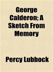 George Calderon; A Sketch From Memory,115226351X,9781152263512