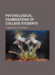 Psychological examinations of college students,1155101766,9781155101767