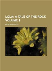 Lola Volume 1;  a tale of the rock,1153010372,9781153010375